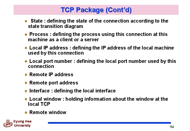 TCP Package (Cont’d) State : defining the state of the connection according to the