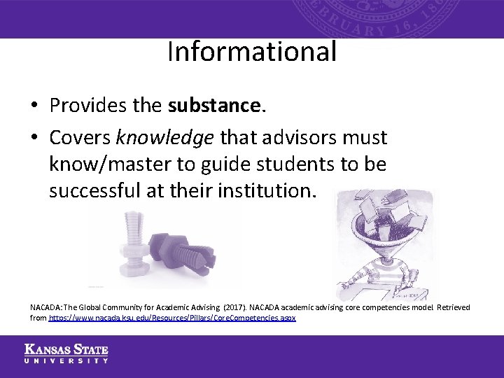 Informational • Provides the substance. • Covers knowledge that advisors must know/master to guide Informational • Provides the substance. • Covers knowledge that advisors must know/master to guide