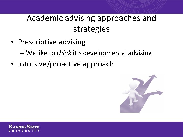 Academic advising approaches and strategies • Prescriptive advising – We like to think it’s Academic advising approaches and strategies • Prescriptive advising – We like to think it’s