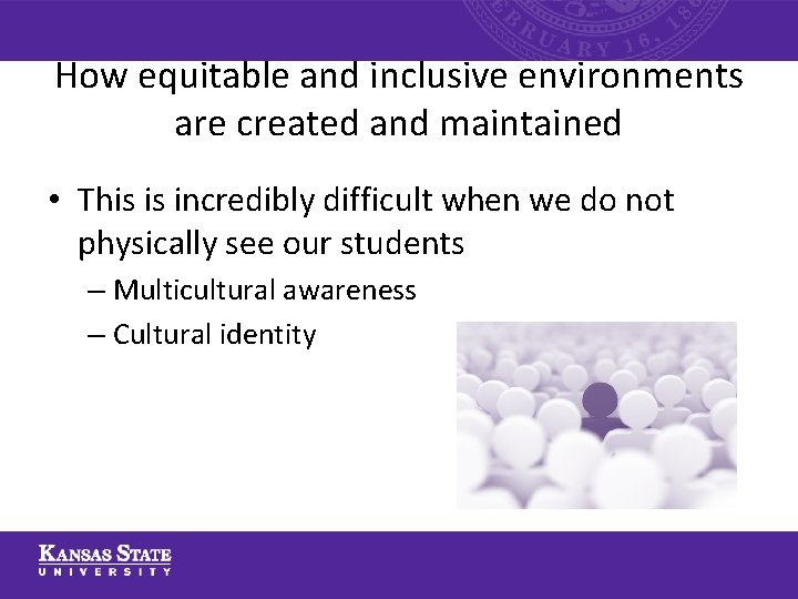 How equitable and inclusive environments are created and maintained • This is incredibly difficult How equitable and inclusive environments are created and maintained • This is incredibly difficult