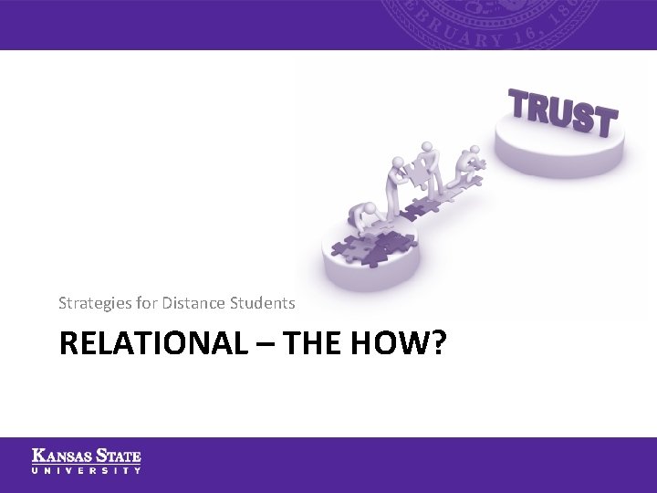 Strategies for Distance Students RELATIONAL – THE HOW? Strategies for Distance Students RELATIONAL – THE HOW?