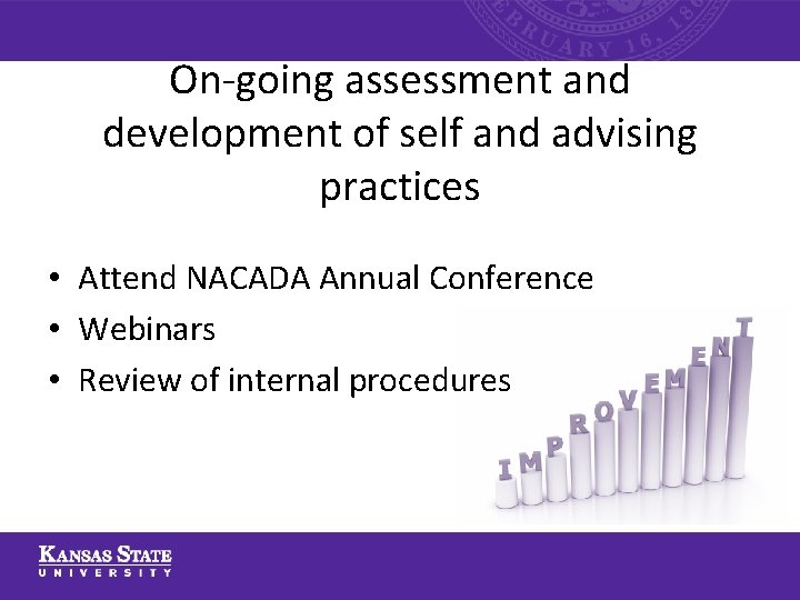 On-going assessment and development of self and advising practices • Attend NACADA Annual Conference On-going assessment and development of self and advising practices • Attend NACADA Annual Conference
