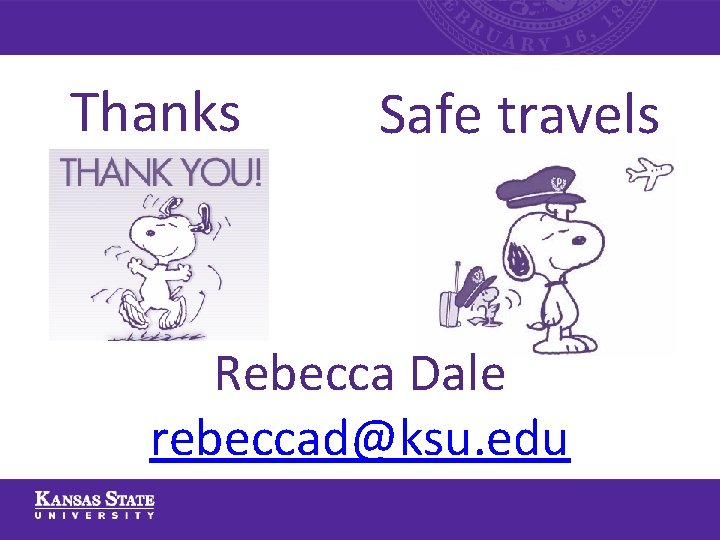 Thanks Safe travels Rebecca Dale rebeccad@ksu. edu Thanks Safe travels Rebecca Dale rebeccad@ksu. edu
