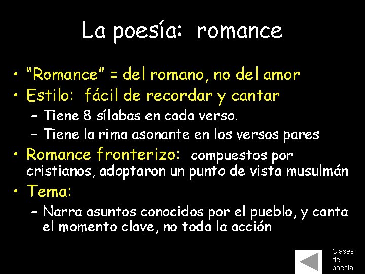 La poesía: romance • “Romance” = del romano, no del amor • Estilo: fácil