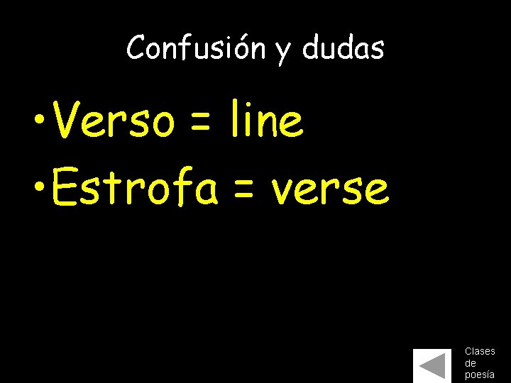 Confusión y dudas • Verso = line • Estrofa = verse Clases de poesía