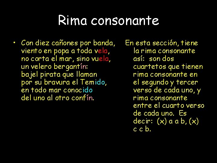 Rima consonante • Con diez cañones por banda, viento en popa a toda vela,