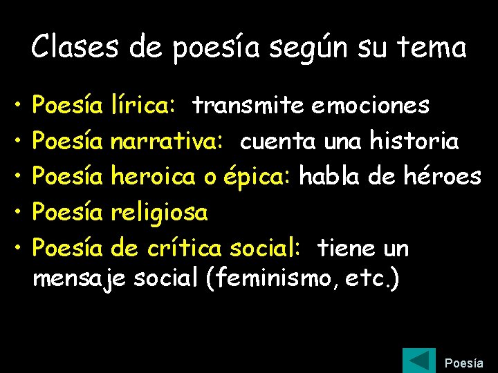 Clases de poesía según su tema • • • Poesía lírica: transmite emociones Poesía