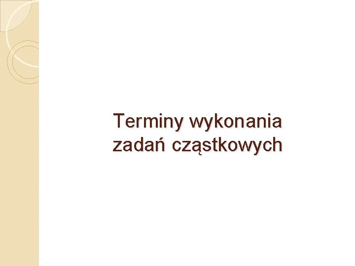 Terminy wykonania zadań cząstkowych 