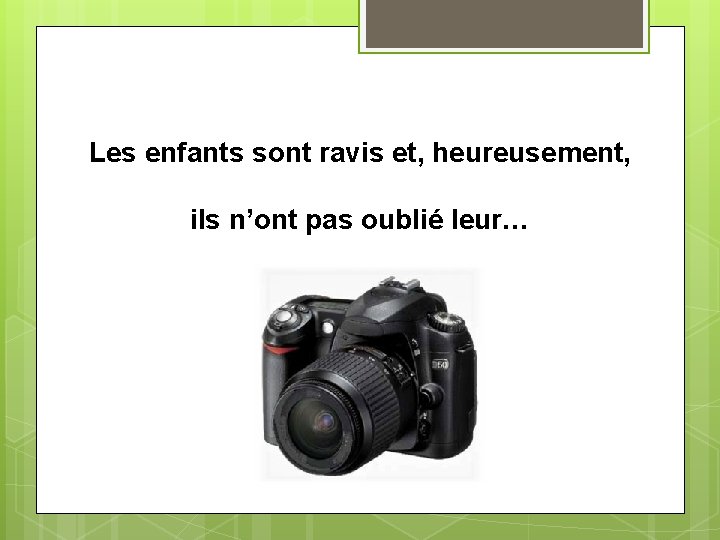 Les enfants sont ravis et, heureusement, ils n’ont pas oublié leur… 
