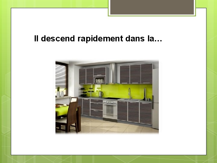 Il descend rapidement dans la… 
