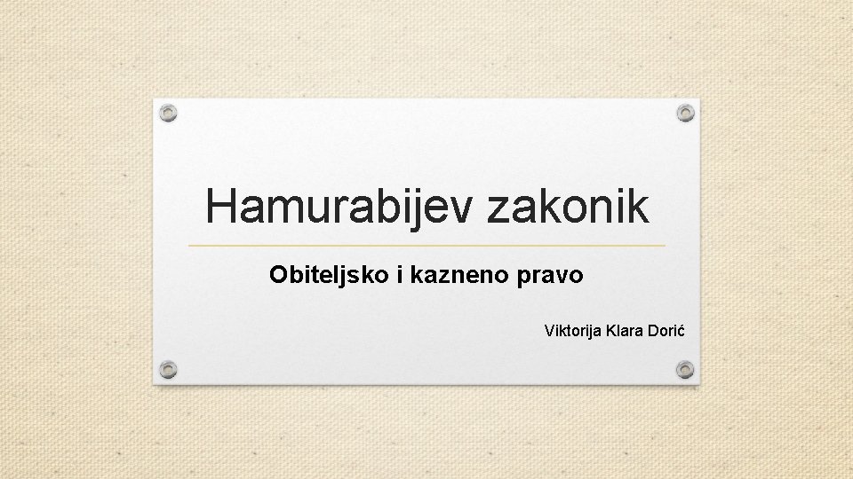 Hamurabijev zakonik Obiteljsko i kazneno pravo Viktorija Klara Dorić 