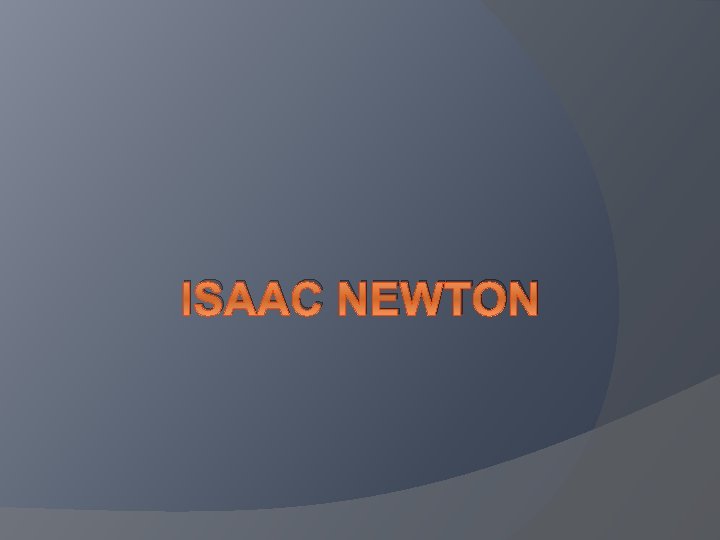 ISAAC NEWTON 