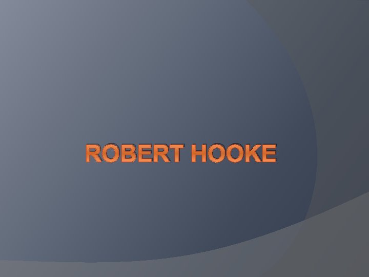 ROBERT HOOKE 