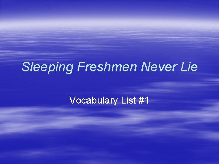 Sleeping Freshmen Never Lie Vocabulary List #1 