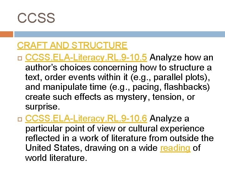 CCSS CRAFT AND STRUCTURE CCSS. ELA-Literacy. RL. 9 -10. 5 Analyze how an author’s