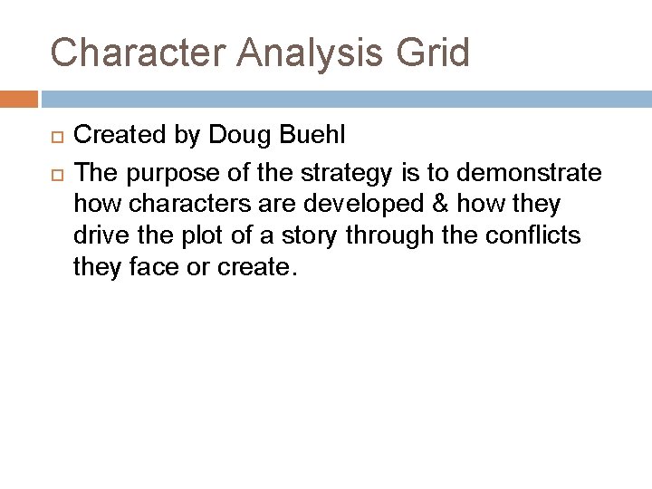 Character Analysis Grid Created by Doug Buehl The purpose of the strategy is to