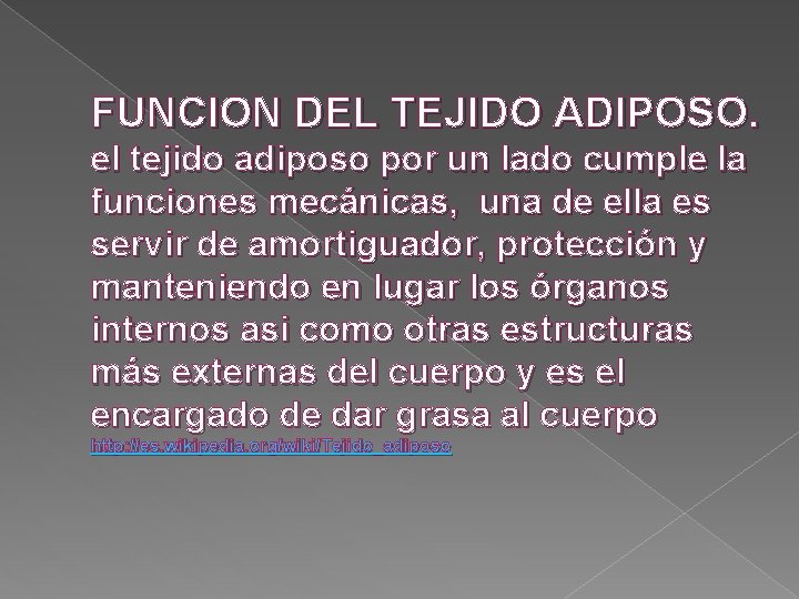 FUNCION DEL TEJIDO ADIPOSO. el tejido adiposo por un lado cumple la funciones mecánicas,