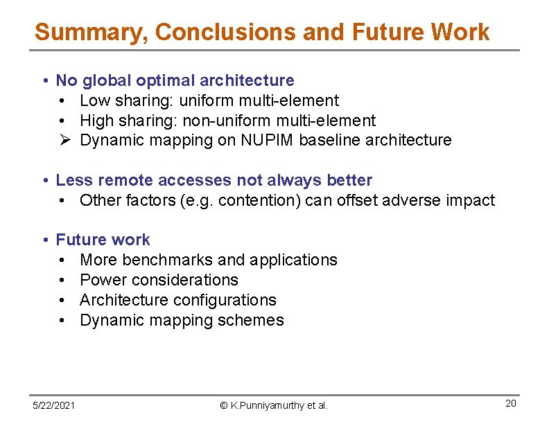 Summary, Conclusions and Future Work • No global optimal architecture • Low sharing: uniform