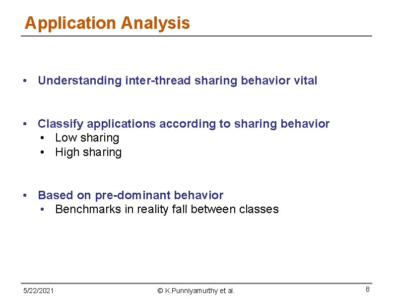 Application Analysis • Understanding inter-thread sharing behavior vital • Classify applications according to sharing