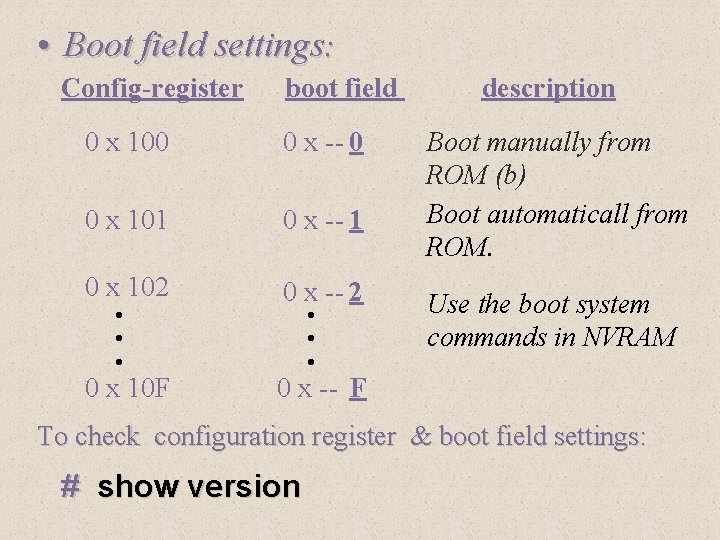  • Boot field settings: Config-register boot field 0 x 100 0 x --