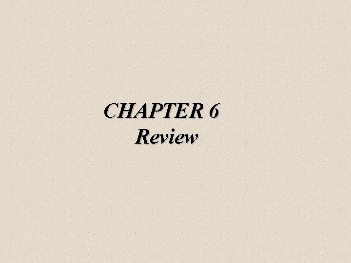 CHAPTER 6 Review 