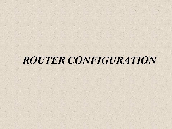 ROUTER CONFIGURATION 