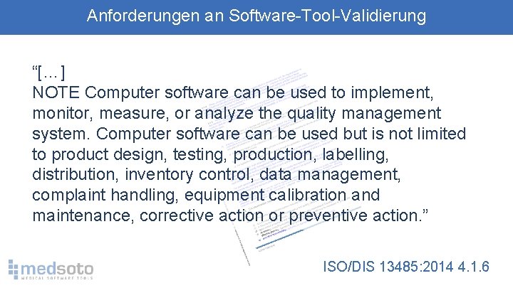 Anforderungen an Software-Tool-Validierung “[…] NOTE Computer software can be used to implement, monitor, measure,