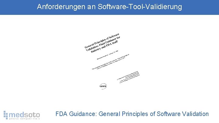 Anforderungen an Software-Tool-Validierung FDA Guidance: General Principles of Software Validation 