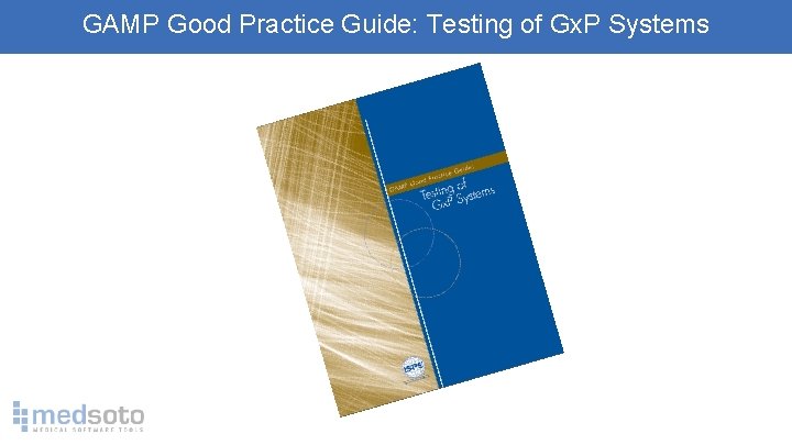 GAMP Good Practice Guide: Testing of Gx. P Systems 