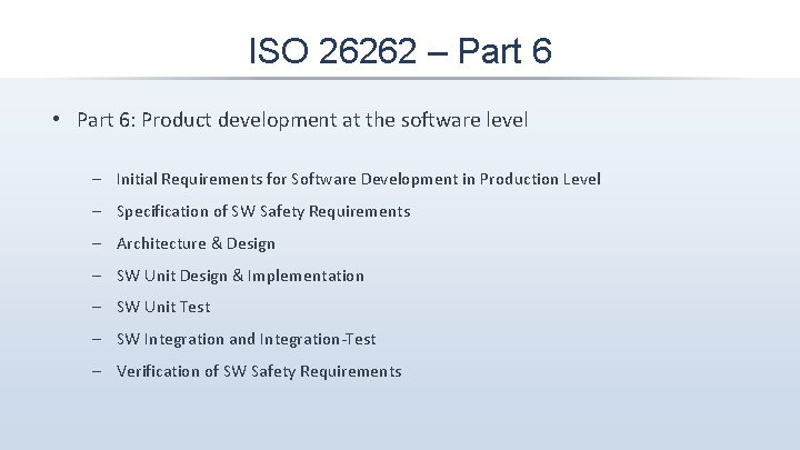 ISO 26262 – Part 6 • Part 6: Product development at the software level