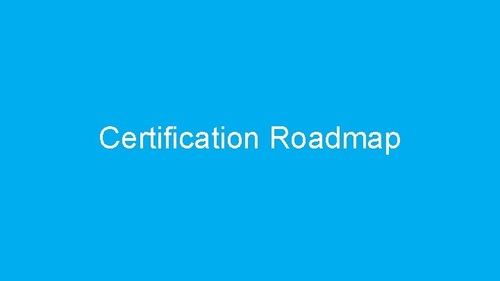 Certification Roadmap 