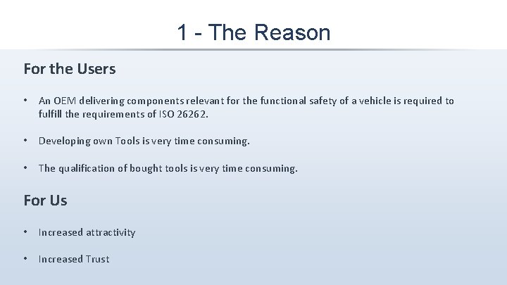 1 - The Reason For the Users • An OEM delivering components relevant for