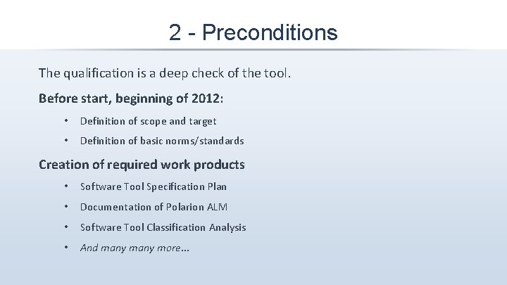 2 - Preconditions The qualification is a deep check of the tool. Before start,