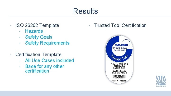 Results • ISO 26262 Template ‑ ‑ ‑ Hazards Safety Goals Safety Requirements •