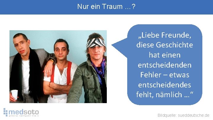 Nur ein Traum …? „Liebe Freunde, diese Geschichte hat einen entscheidenden Fehler – etwas