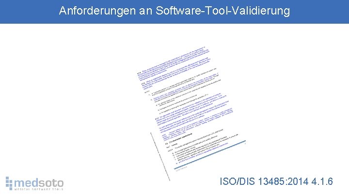 Anforderungen an Software-Tool-Validierung ISO/DIS 13485: 2014 4. 1. 6 