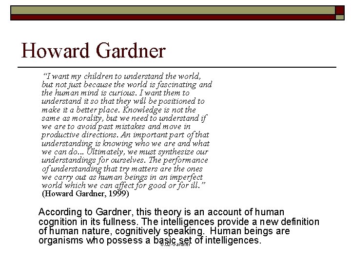 Howard Gardner “I want my children to understand the world, but not just because