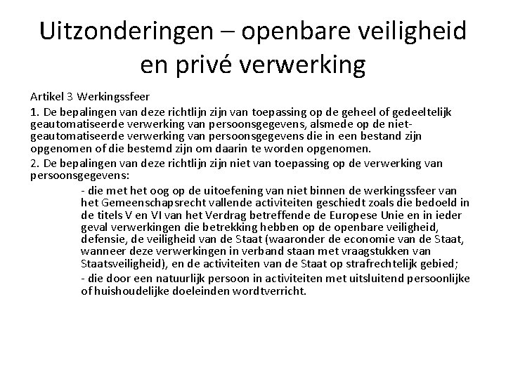 Uitzonderingen – openbare veiligheid en privé verwerking Artikel 3 Werkingssfeer 1. De bepalingen van