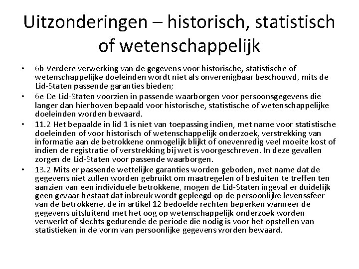 Uitzonderingen – historisch, statistisch of wetenschappelijk • • 6 b Verdere verwerking van de