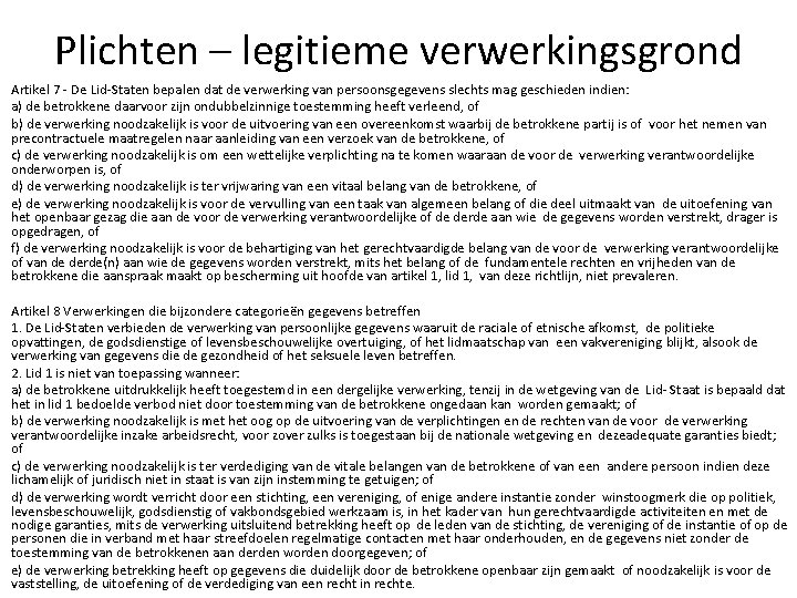 Plichten – legitieme verwerkingsgrond Artikel 7 - De Lid-Staten bepalen dat de verwerking van