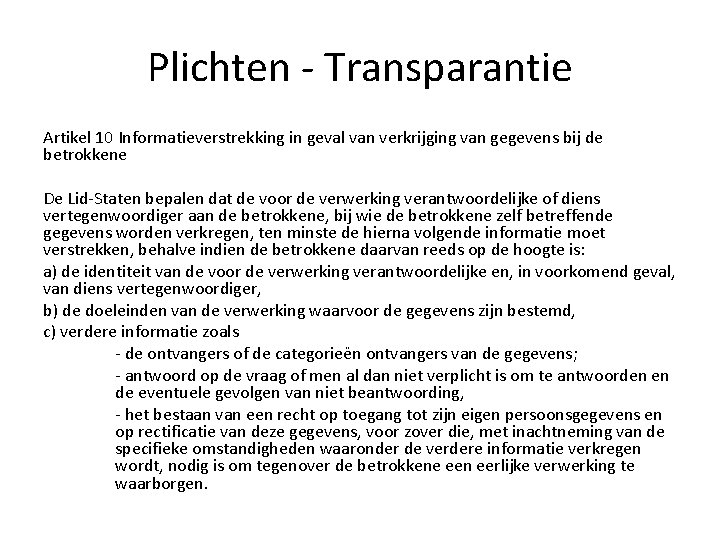 Plichten - Transparantie Artikel 10 Informatieverstrekking in geval van verkrijging van gegevens bij de