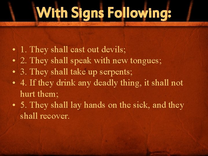 With Signs Following: • • 1. They shall cast out devils; 2. They shall