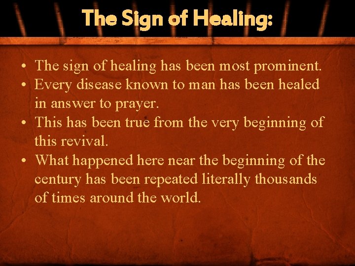 The Sign of Healing: • The sign of healing has been most prominent. •