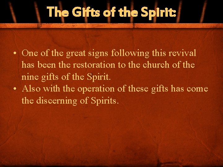 The Gifts of the Spirit: • One of the great signs following this revival