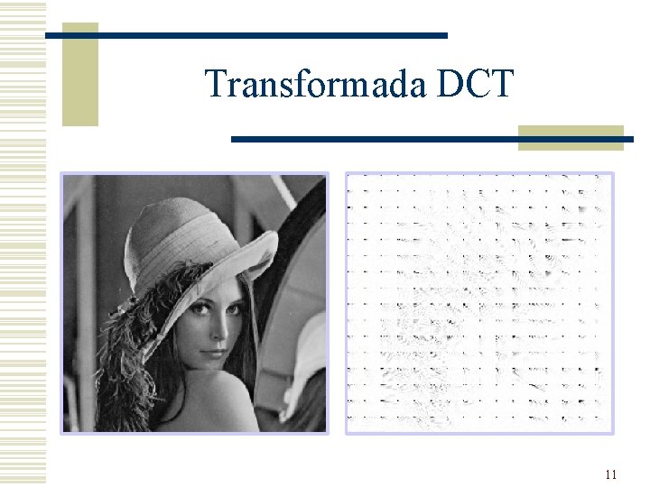 Transformada DCT 11 Transformada DCT 11