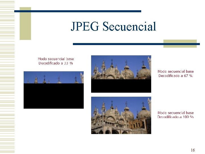 JPEG Secuencial 16 JPEG Secuencial 16