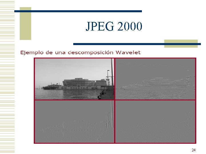 JPEG 2000 24 JPEG 2000 24