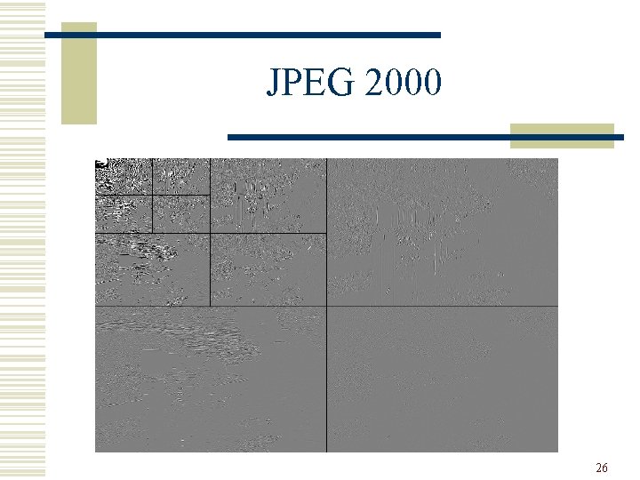 JPEG 2000 26 JPEG 2000 26