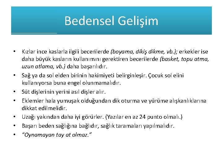Bedensel Gelişim • Kızlar ince kaslarla ilgili becerilerde (boyama, dikiş dikme, vb. ); erkekler Bedensel Gelişim • Kızlar ince kaslarla ilgili becerilerde (boyama, dikiş dikme, vb. ); erkekler