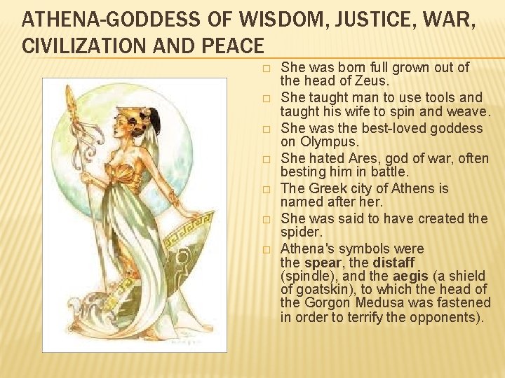 ATHENA-GODDESS OF WISDOM, JUSTICE, WAR, CIVILIZATION AND PEACE � � � � She was